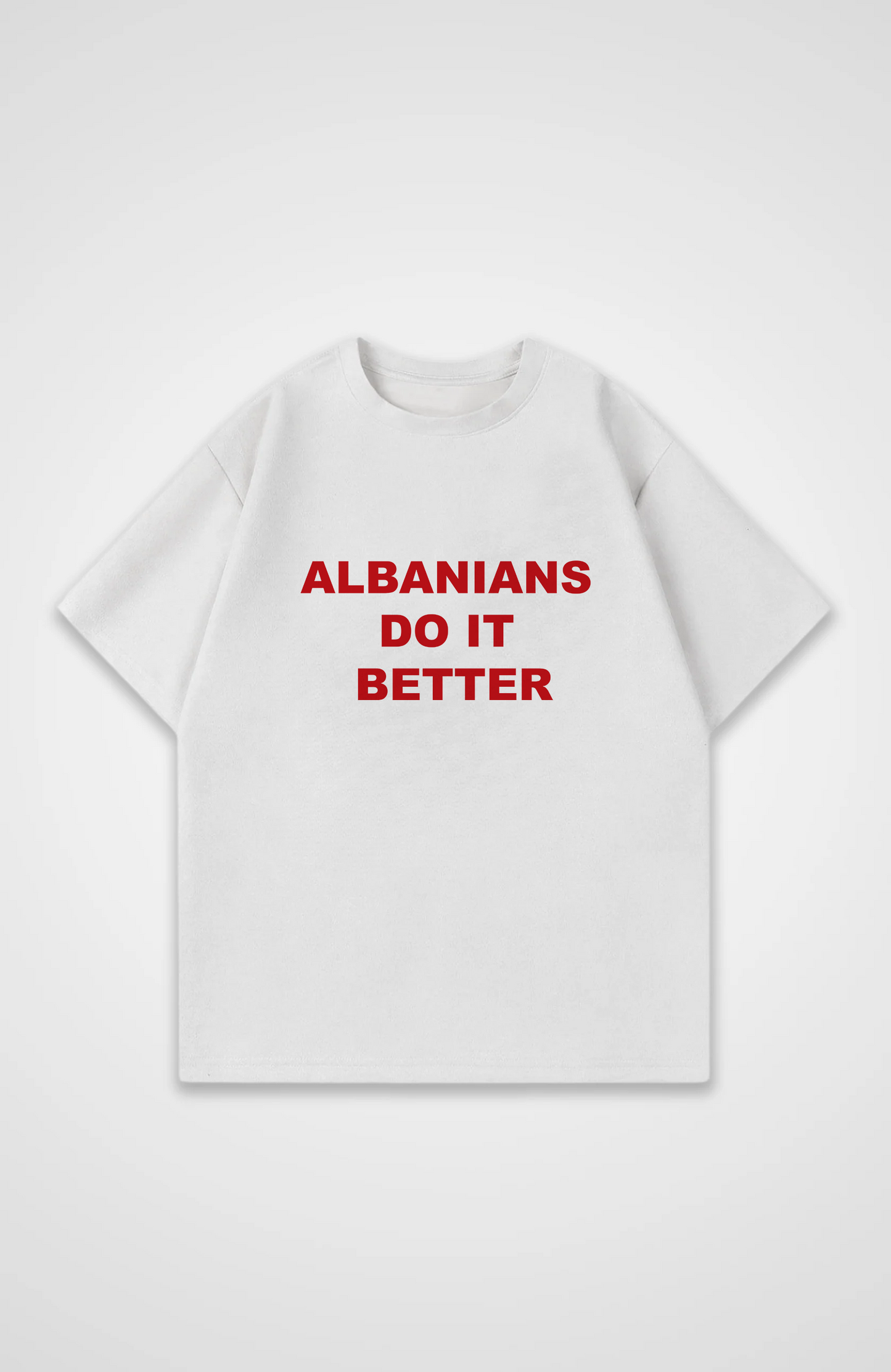Albanians do it better Oversized Shirt