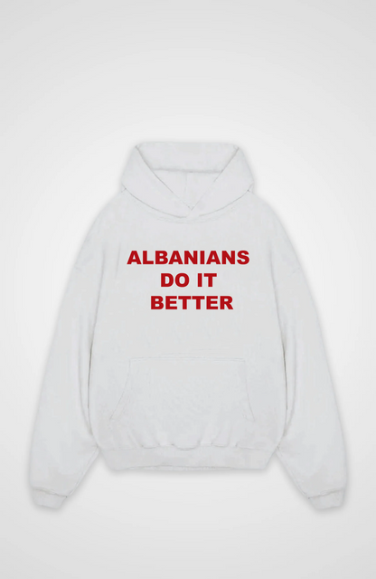 Albanians do it better  Oversized Hoodie