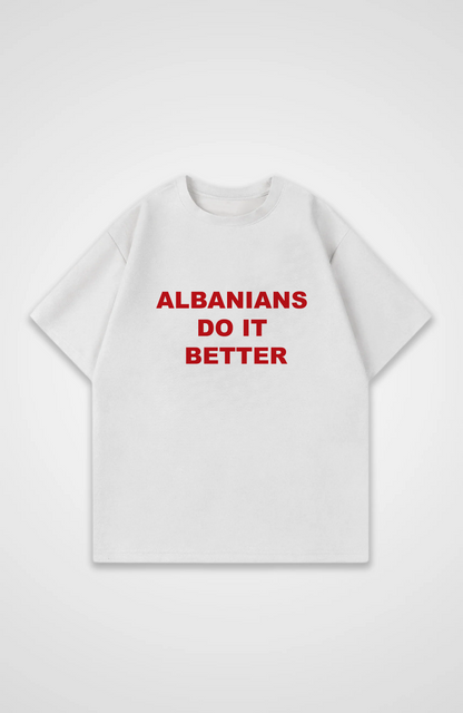 Albanians do it better Oversized Shirt