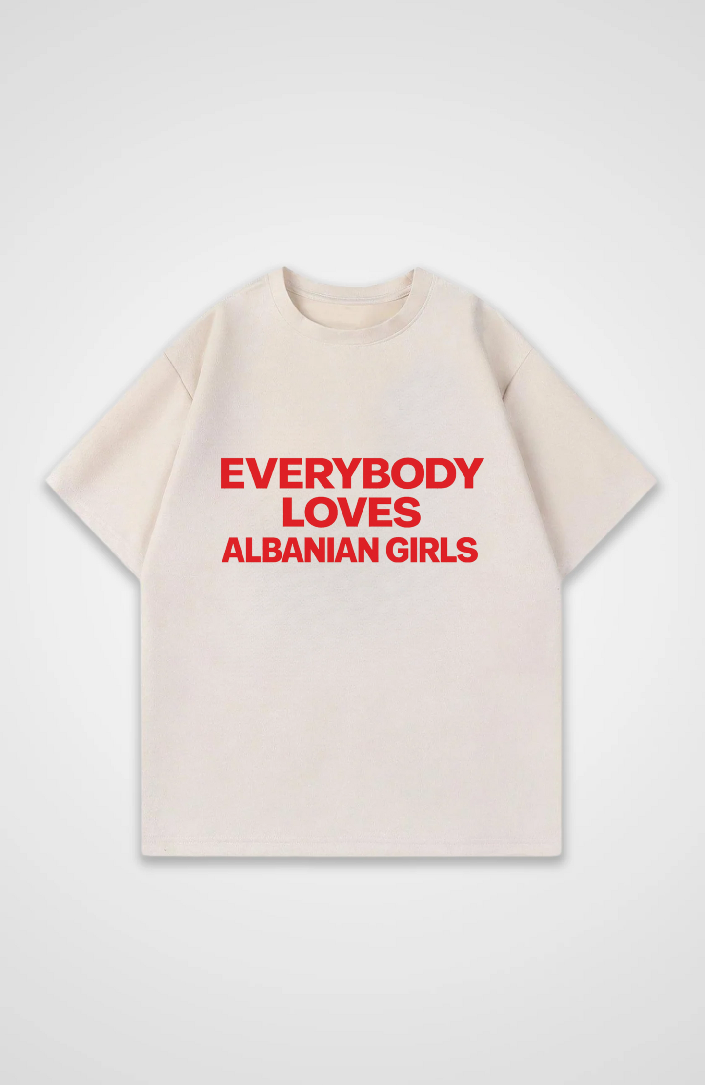 Everybody loves Albanian Girls Oversized Shirt